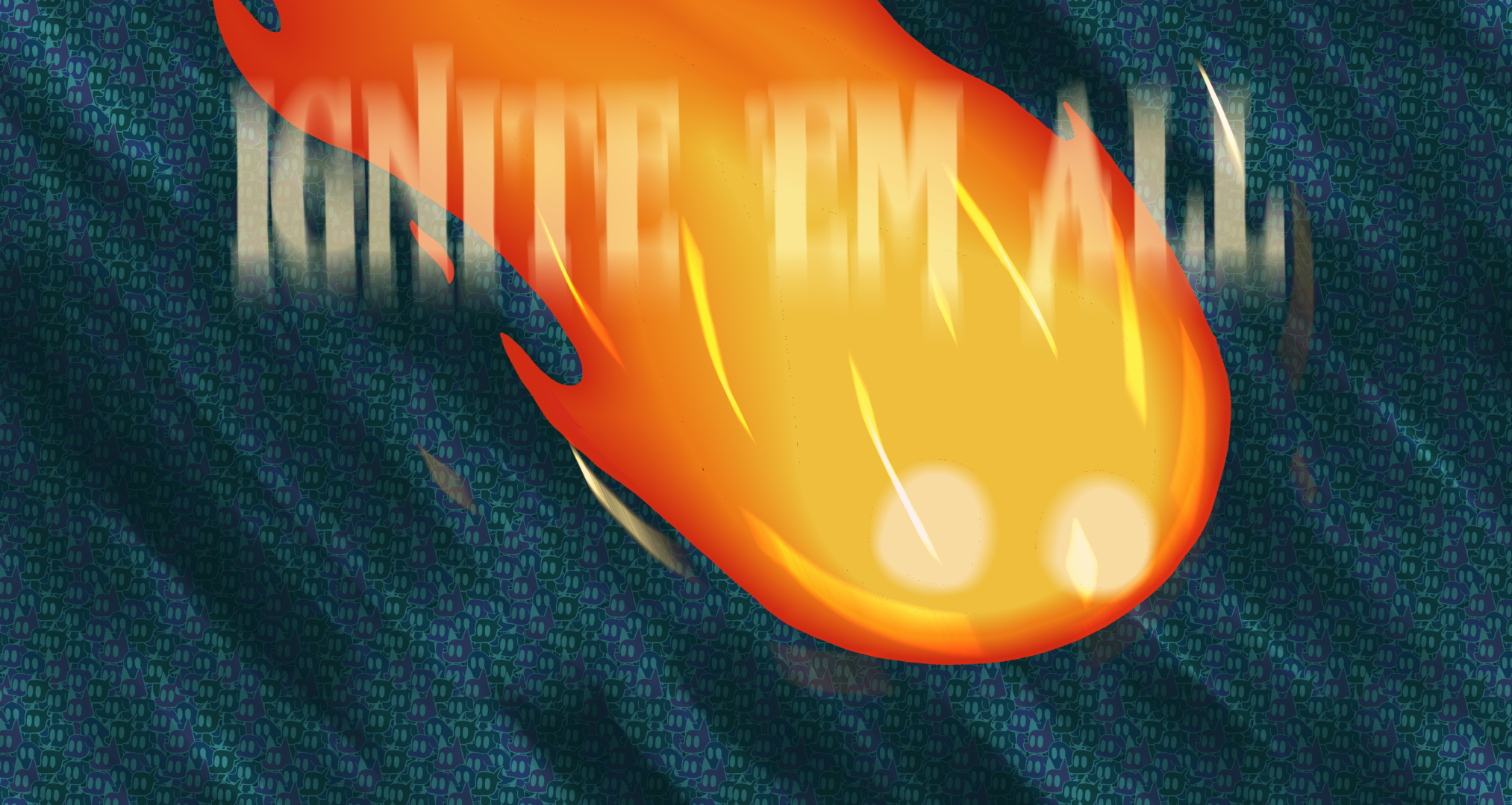 Ignite em all